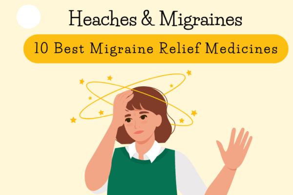 10 Best Migraine Relief Medicines